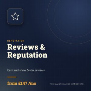 Reviews & Reputation (from £147 /mo) - The Maintenance Marketers